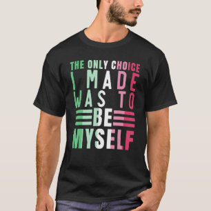 Camiseta Abrosexualidad La Única Elección Que Hice Fue Ser