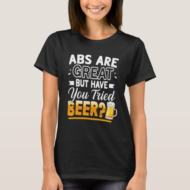 Camiseta Abs Are Great But Have You Tried Beer  Beer (Anverso)
