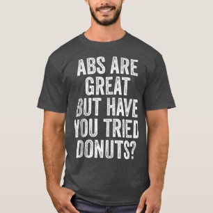 Camiseta Abs Are Great But Have You Tried Donuts Funny Work