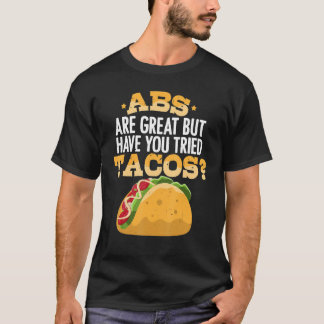 Camiseta Abs Are Great But Have You Tried Tacos  Fitness Wo
