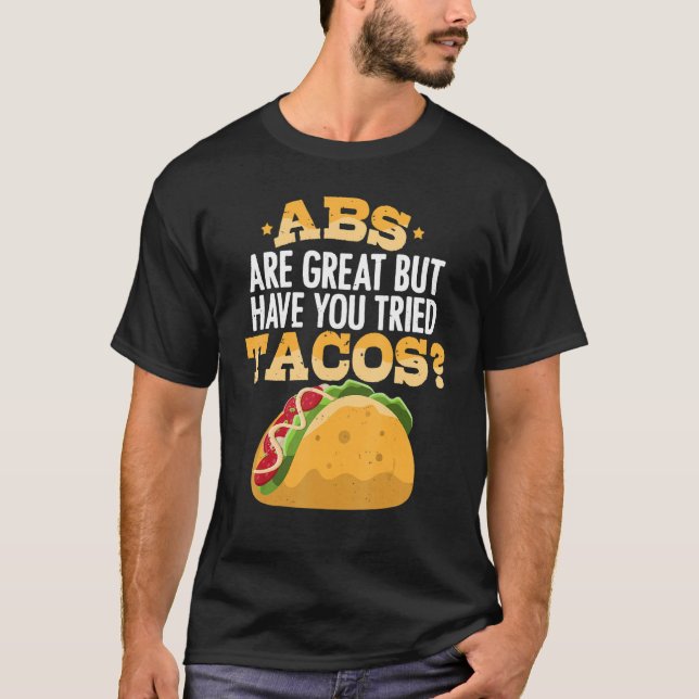 Camiseta Abs Are Great But Have You Tried Tacos  Fitness Wo (Anverso)