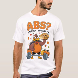 Camiseta ¿Abs? Pensé Que Dijiste Gimnasio De Acción De Grac