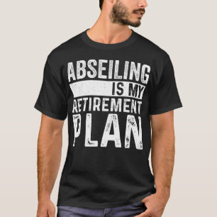 Camiseta Abseiling Es Mi Plan De Jubilación