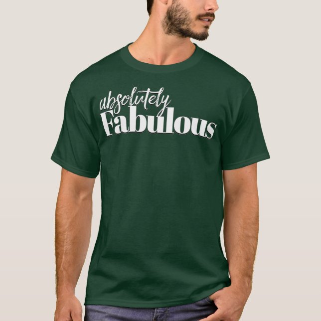 Camiseta Absolutely fabulous tshirt gift idea (Anverso)