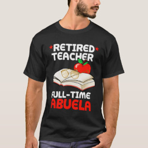 Camiseta Abuela Abuela jubilada profesora a tiempo completo