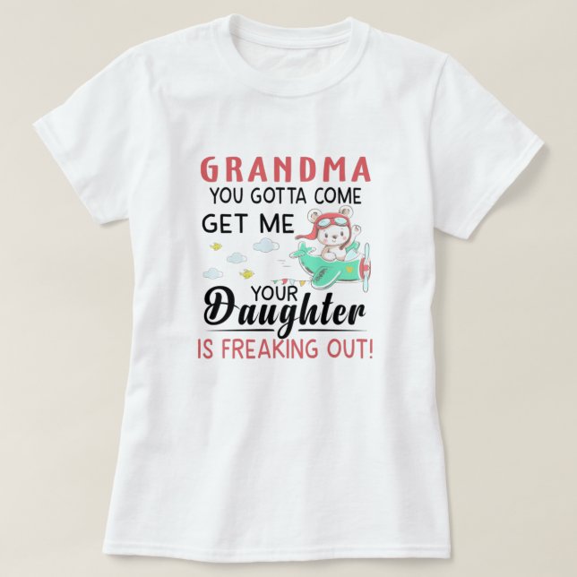 Camiseta Abuela, Tienes Que Venir A Traerme, Tu Hija Es Gra (Diseño del anverso)