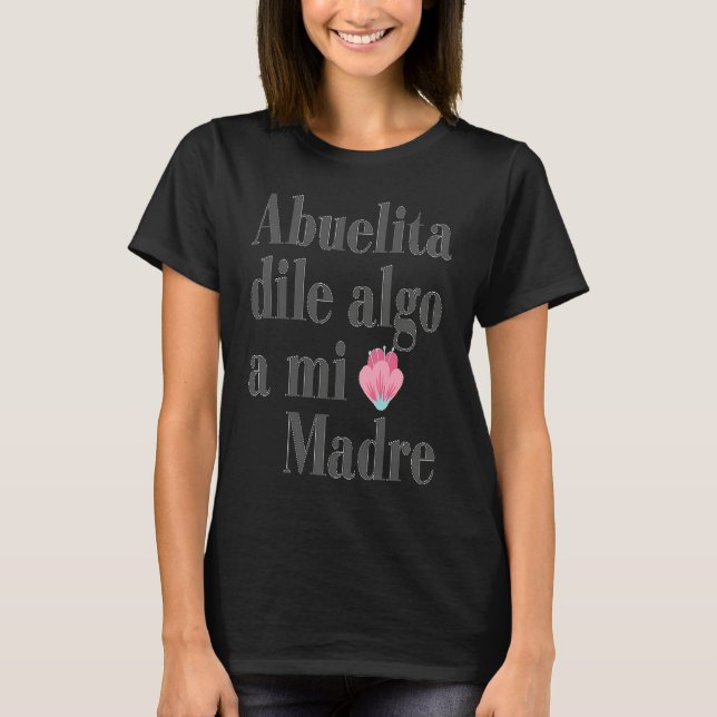 Camiseta Abuelita dile algo a mi madre (Anverso)