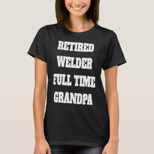 Camiseta Abuelo a Tiempo Completo Soldador Retirado
