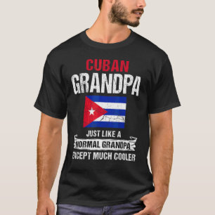 Camiseta Abuelo cubano como abuelo normal excepto co