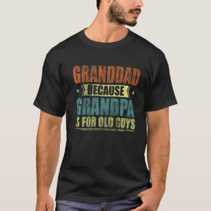 Camiseta Abuelo De Los Hombres Porque El Abuelo Es Para Los