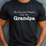 Camiseta Abuelo favorito<br><div class="desc">La camiseta graciosa del personalizable dice que mi gente favorita me llama abuelo. Puedes cambiar las palabras Abuelo para decir lo que quieras. ¡Hace un gran regalo!</div>