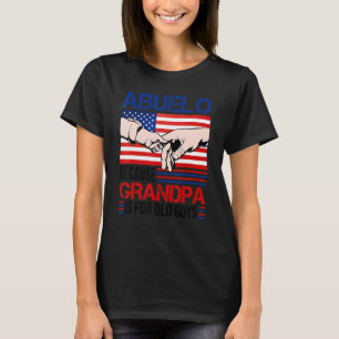 Camiseta Abuelo Porque El Abuelo Es Para Los Hombres Mayore