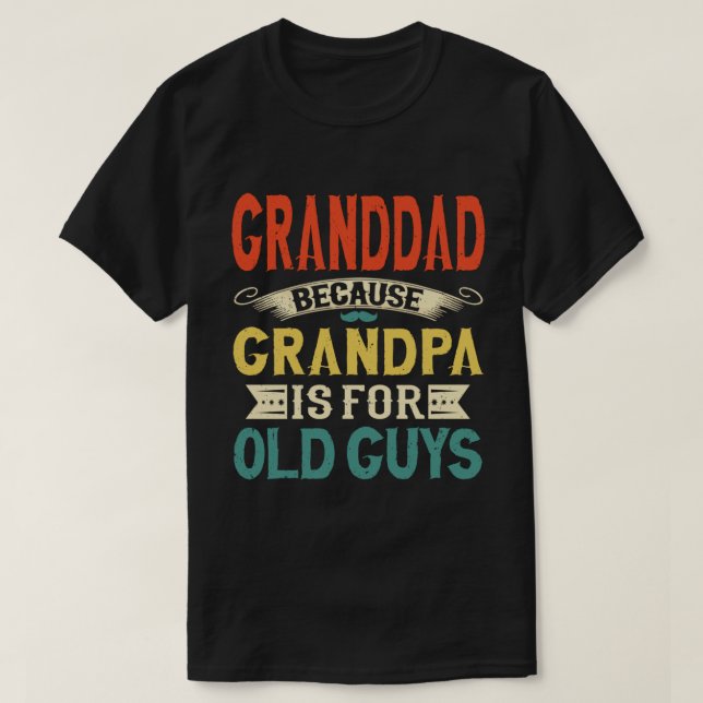 Camiseta Abuelo porque el abuelo es para los viejos es grac (Diseño del anverso)