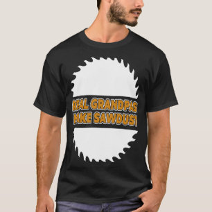 Camiseta Abuelos reales de madera hacen carpintero de serrí