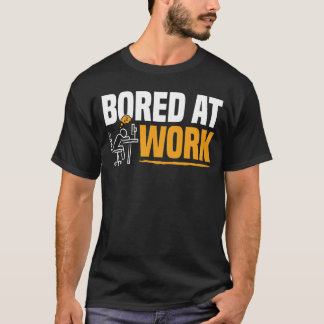 Camiseta Aburrido En El Trabajo Humor De Trabajador De Ofic