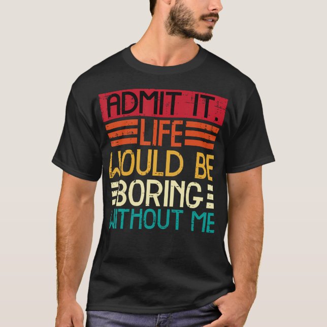 Camiseta Aburrido por la vida sin mí Divertido Cita Hombres (Anverso)
