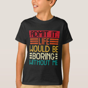 Camiseta Aburrido por la vida sin mí Divertido Cita Hombres