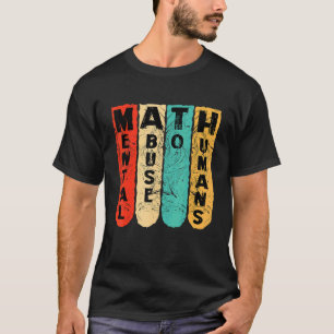 Camiseta abuso mental de la escuela de matemáticas contra h
