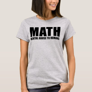 CAMISETA ABUSO MENTAL DE LA MATEMÁTICAS A LOS SERES HUMANO