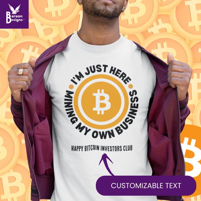 CAMISETA ACABA DE MINAR MI PROPIO BURCONEXIÓN DE DIVERSIÓN  (Fun I'M JUST HERE MINING MY OWN BUSINESS Bitcoin shirt with CUSTOMIZABLE text. Ideal for crypto fans)