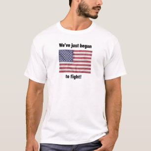 Camiseta ¡ACABAMOS DE EMPEZAR A LUCHAR! Bandera estadounide