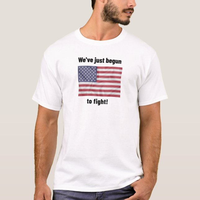 Camiseta ¡ACABAMOS DE EMPEZAR A LUCHAR! Bandera estadounide (Anverso)