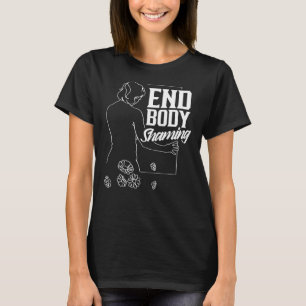 Camiseta Acabar con la humillación del cuerpo Dejar de hace