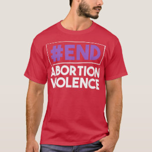 Camiseta Acabar con la violencia del aborto Feminismo Derec