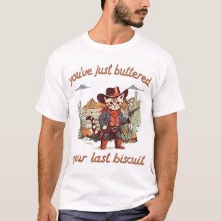 Camiseta Acabas De Martillar Tu Último Biscuit Occidental