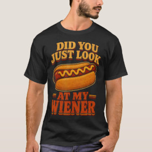 Camiseta ¿Acabas de Mirar Mi Salchicha Perrito Caliente Com