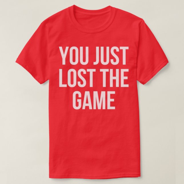 Camiseta Acabas De Perder El Juego (Diseño del anverso)
