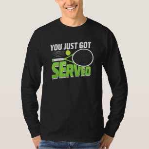 Camiseta Acabas de ser Servido Entrenador de Tenis Jugador