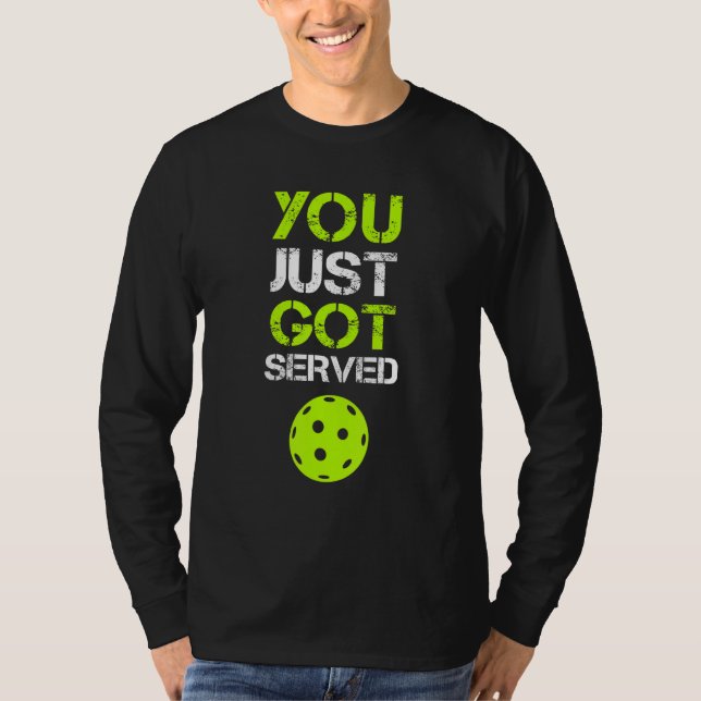 Camiseta Acabas de ser servido Pickleball  Jugador de Pickl (Anverso)