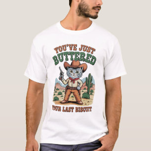 Camiseta Acabas de untar con mantequilla el último gato de 