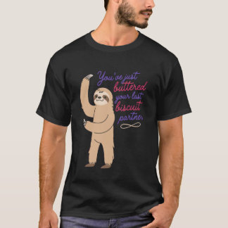 Camiseta Acabas de untar tu último bizcocho compañero Slo