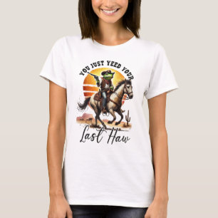 Camiseta Acabas de Yeed tu último Haw