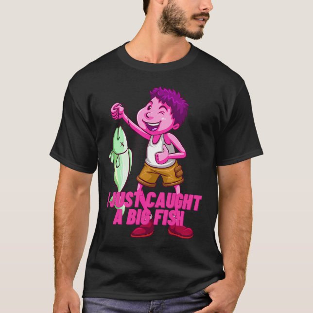 CAMISETA ACABO DE ATRAPAR UN PEZ GRANDE. (Anverso)