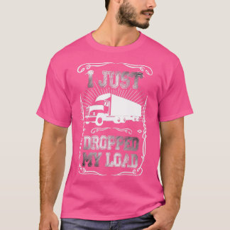Camiseta Acabo De Bajar Mi Camión De Camionero Funny De Car