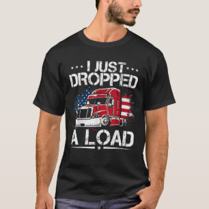 Camiseta Acabo De Bajar Un Camionero De Carga La Bandera Es