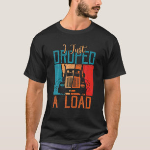 Camiseta Acabo De Bajar Un Camionero De Carga Retro Camione