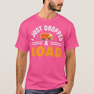 Camiseta Acabo De Bajar Un Conductor De Camión De Basura Re