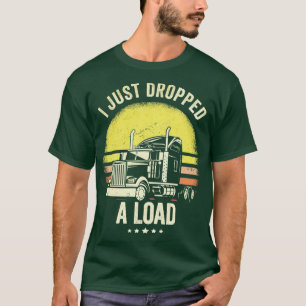 Camiseta Acabo De Bajar Un Conductor De Camión De Carga