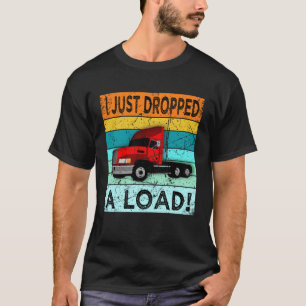 Camiseta Acabo De Bajar Un Conductor De Camión De Carga Sem