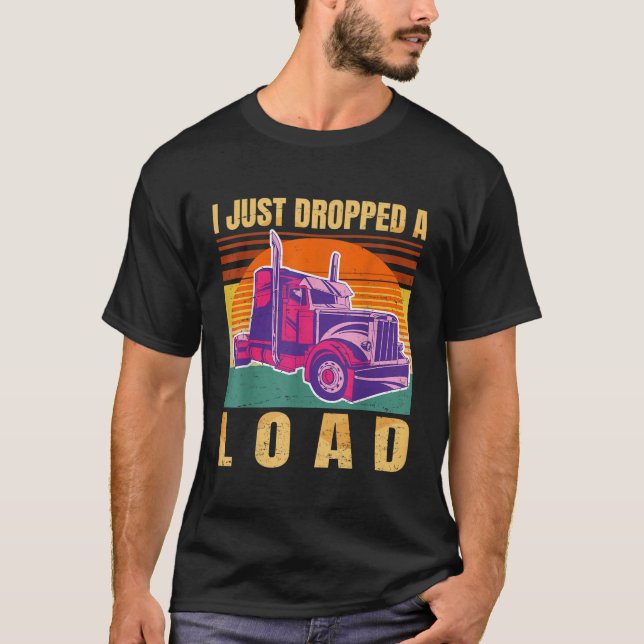 Camiseta Acabo De Caer Un Camionero Gracioso De Carga Retro (Anverso)