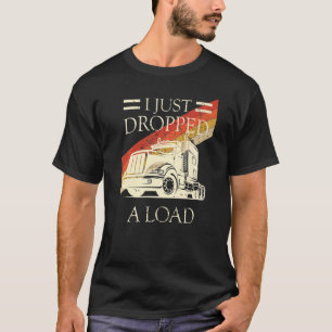 Camiseta Acabo De Caer Un Conductor De Camión De Carga