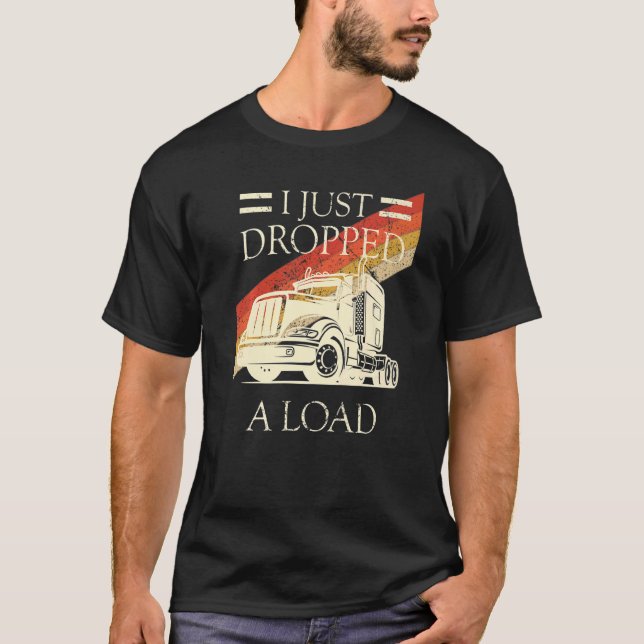 Camiseta Acabo De Caer Un Conductor De Camión De Carga (Anverso)