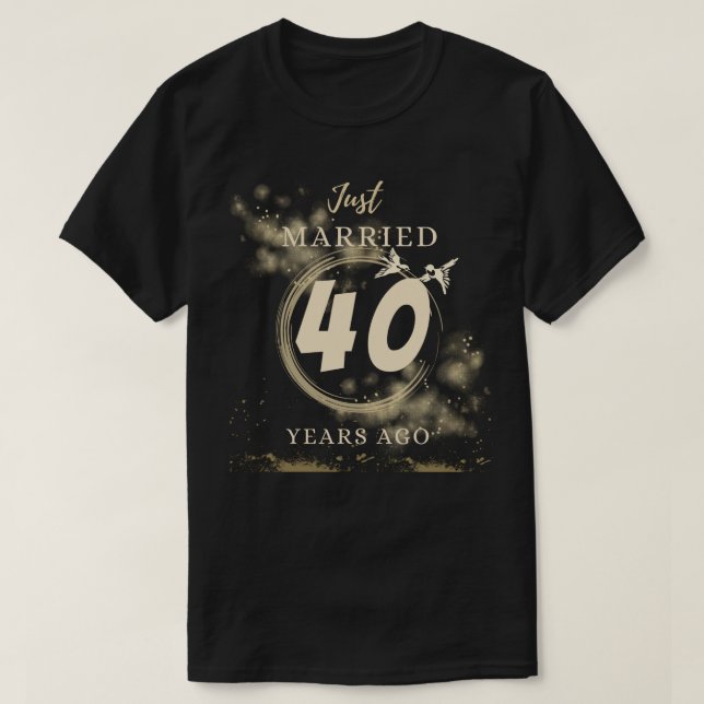 Camiseta Acabo de casarme hace 40 años boda Aniversario (Diseño del anverso)