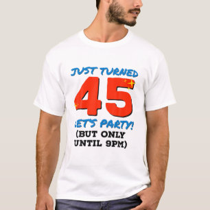 Camiseta Acabo De Cumplir 45 Fiestas Hasta Las 9 De La Noch