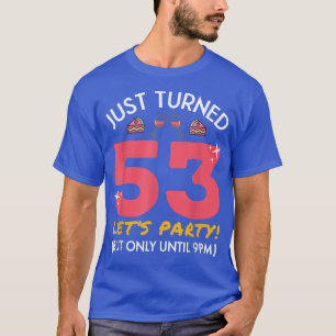 Camiseta Acabo de cumplir 53 Fiestas hasta las 9 pm. Gracio