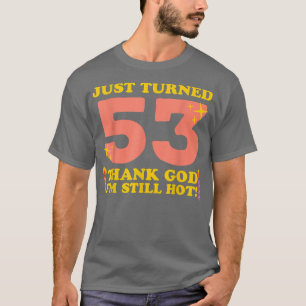 Camiseta Acabo De Cumplir 53 Gracias A Dios Que Todavía Est